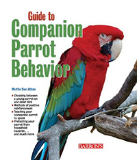 Book cover of Guide to Companion Parrot Behavior by Mattie Sue Athan